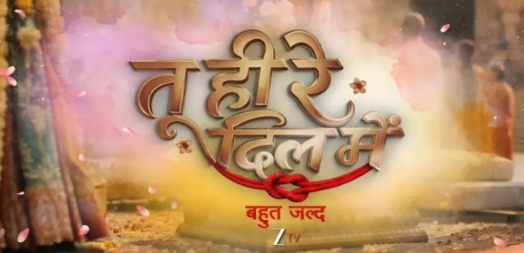 Zee TV Confirms Tu Hi Re Dil Mein: A Fresh Narrative for Romantic Drama Lovers Zee TV Confirms Tu Hi Re Dil Mein: A Fresh Narrative for Romantic Drama Lovers